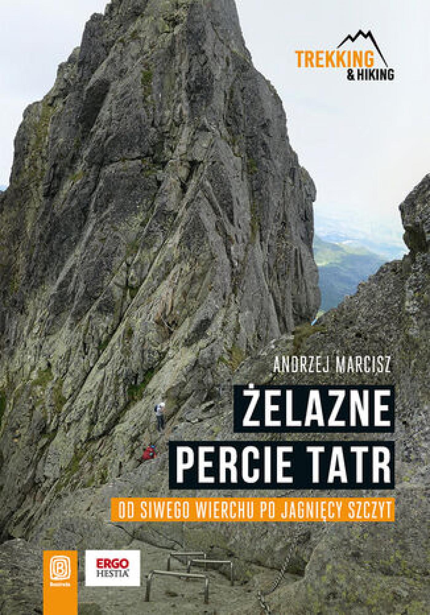 Tytuł: Żelazne percie Tatr. Od Siwego Wierchu po Jagnięcy Szczyt
Autor: Andrzej Marcisz
Wydawnictwo: Bezdroża
Formaty: PDF