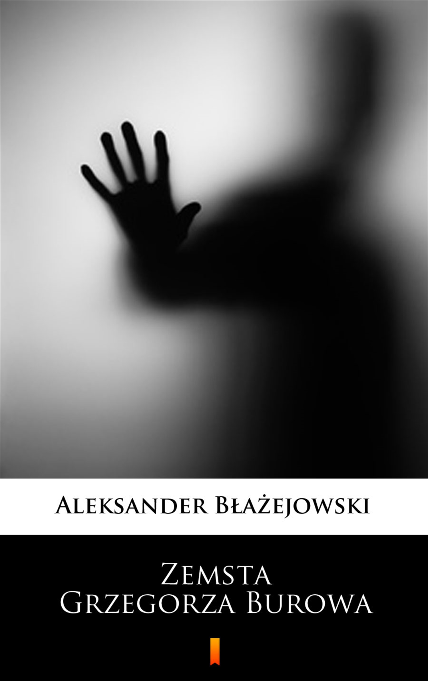 Tytuł: Zemsta Grzegorza Burowa
Autor: Aleksander Błażejowski
Wydawnictwo: KtoCzyta.pl
Formaty: EPUB, MOBI