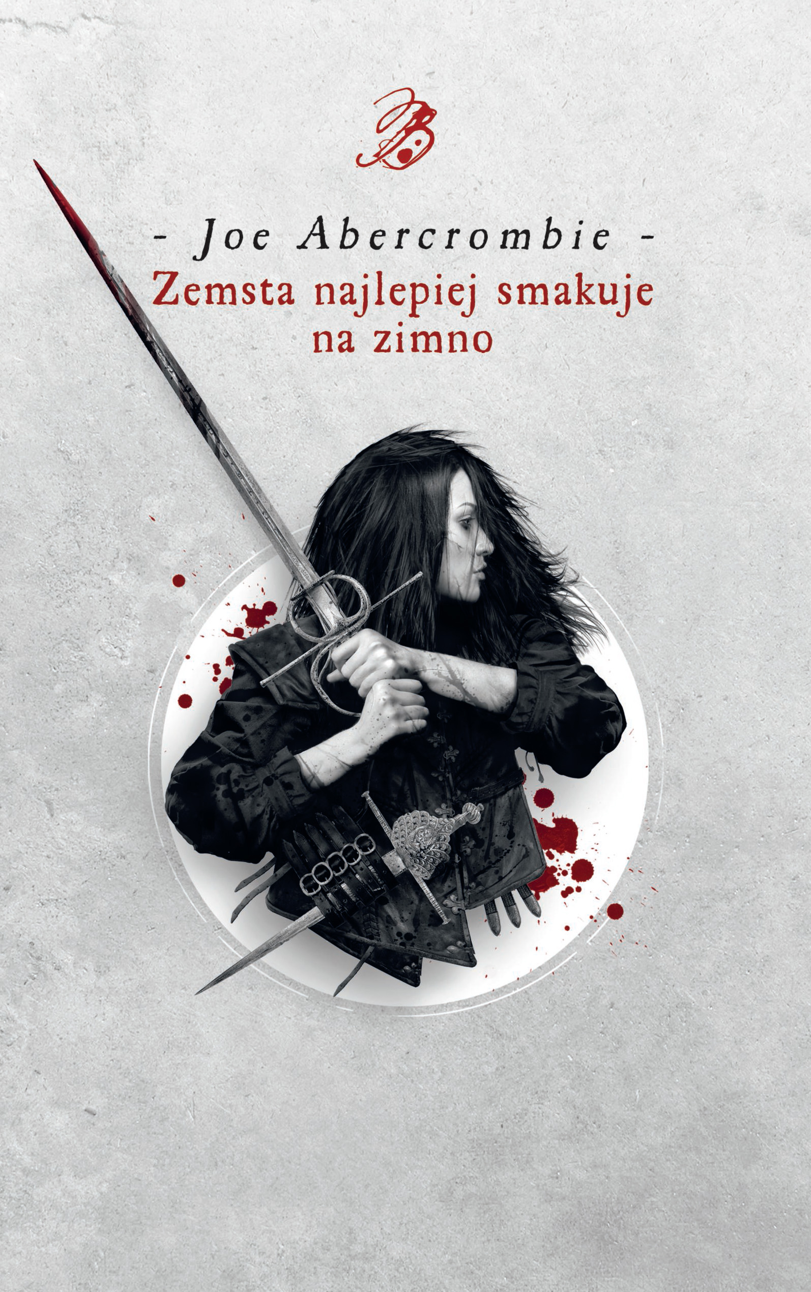 Tytuł: Zemsta najlepiej smakuje na zimno
Autor: Joe Abercrombie
Wydawnictwo: MAG
Formaty: EPUB, MOBI