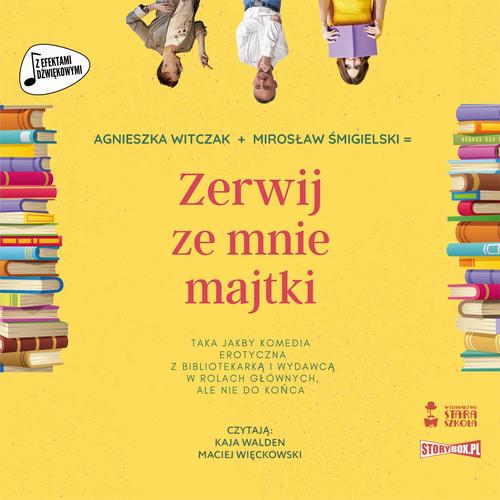 Tytuł: Zerwij ze mnie majtki
Autor: Agnieszka Witczak, Mirosław Śmigielski
Wydawnictwo: Storybox
Formaty: MP3