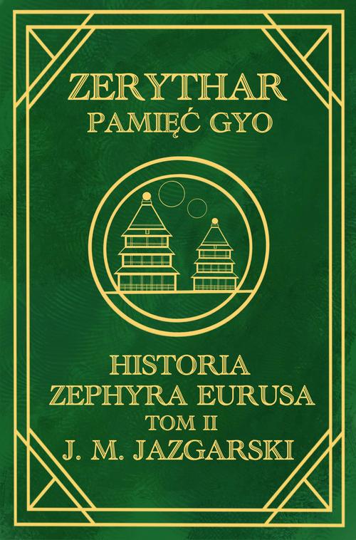 Tytuł: Zerythar: Pamięć Gyo Historia Zephyra Eurusa Tom II
Autor: J.m. Jazgarski
Wydawnictwo: Wydawnictwo e-bookowo
Formaty: MOBI, EPUB, PDF