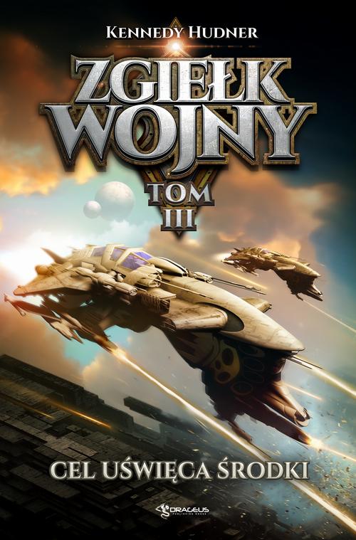 Tytuł: Zgiełk wojny. Tom 3. Cel uświęca środki
Autor: Kennedy Hudner
Wydawnictwo: Drageus
Formaty: MOBI, EPUB