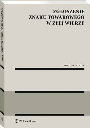 Tytuł: Zgłoszenie znaku towarowego w złej wierze
Autor: Joanna Adamczyk
Wydawnictwo: Wolters Kluwer
Formaty: PDF