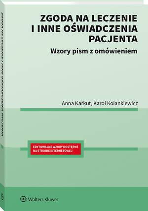 Tytuł: Zgoda na leczenie i inne oświadczenia pacjenta. Wzory pism z omówieniem
Autor: Anna Karkut, Karol Kolankiewicz
Wydawnictwo: Wolters Kluwer
Formaty: PDF