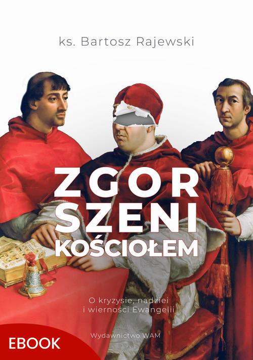 Tytuł: Zgorszeni Kościołem. O kryzysie, nadziei i wierności Ewangelii
Autor: ks. Bartosz Rajewski
Wydawnictwo: WAM
Formaty: EPUB, MOBI