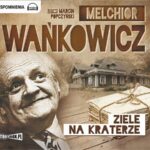 Tytuł: Ziele na kraterze
Autor: Melchior Wańkowicz
Wydawnictwo: Storybox
Formaty: MP3