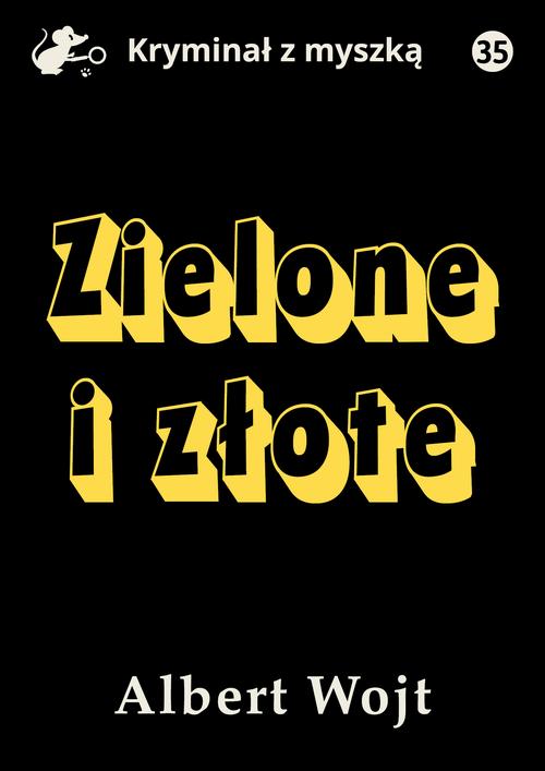 Tytuł: Zielone i złote
Autor: Albert Wojt
Wydawnictwo: Estymator
Formaty: EPUB, PDF, MOBI