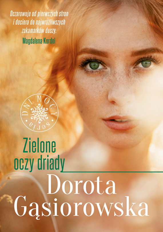 Tytuł: Zielone oczy driady. Seria DNI MOCY
Autor: Dorota Gąsiorowska
Wydawnictwo: Znak
Formaty: EPUB, MOBI