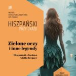 Tytuł: Zielone oczy i inne legendy. Hiszpański z Gustavo Adolfo Bécquer
Autor: Gustavo Adolfo Becquer
Wydawnictwo: NKB Tatsiana Bursevich
Formaty: EPUB, MOBI