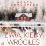 Tytuł: Zima, kiedy wróciłeś
Autor: Agata Przybyłek
Wydawnictwo: Czwarta Strona
Formaty: MP3