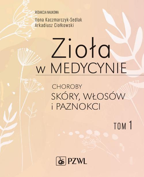 Tytuł: Zioła w medycynie Choroby skóry włosów i paznokci tom 1
Autor: Ilona Sedlak-Kaczmarczyk, Arkadiusz Ciołkowski
Wydawnictwo: PZWL
Formaty: EPUB, MOBI
