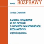 Tytuł: Zjawiska dynamiczne w dielektryku o ujemnych właściwościach mechanicznych. Wybrane zagadnienia
Autor: Andrzej Drzewiecki
Wydawnictwo: Wydawnictwo Politechniki Poznańskiej
Formaty: PDF