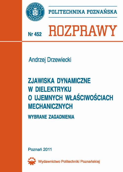 Tytuł: Zjawiska dynamiczne w dielektryku o ujemnych właściwościach mechanicznych. Wybrane zagadnienia
Autor: Andrzej Drzewiecki
Wydawnictwo: Wydawnictwo Politechniki Poznańskiej
Formaty: PDF
