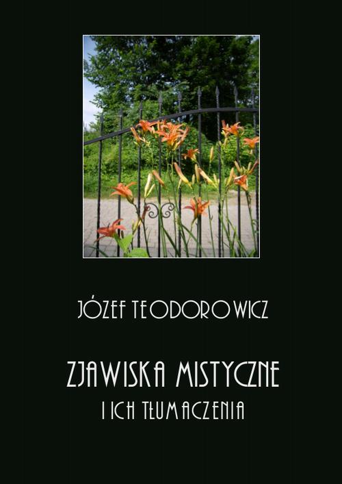 Tytuł: Zjawiska mistyczne i ich tłumaczenia
Autor: Józef Teodorowicz
Wydawnictwo: Armoryka
Formaty: PDF