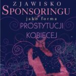 Tytuł: Zjawisko sponsoringu jako forma prostytucji kobiecej
Autor: Renata Gardian
Wydawnictwo: Impuls
Formaty: PDF