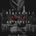 Tytuł: Złączeni krwią. Antologia
Autor: Cora Reilly
Wydawnictwo: NieZwykłe
Formaty: EPUB, PDF, MOBI
