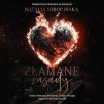 Tytuł: Złamane zasady
Autor: Natalia Sobocińska
Wydawnictwo: NieZwykłe
Formaty: MP3