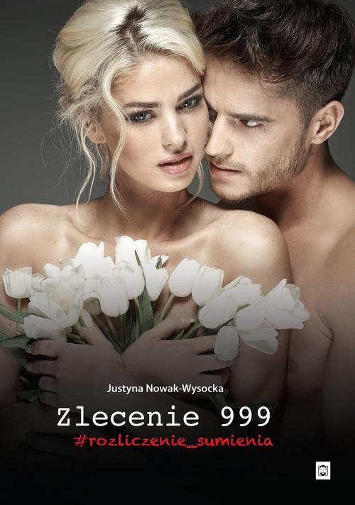 Tytuł: Zlecenie 999 #rozliczenie_sumienia
Autor: Justyna Nowak-Wysocka
Wydawnictwo: Pan Wydawca
Formaty: EPUB, MOBI, PDF