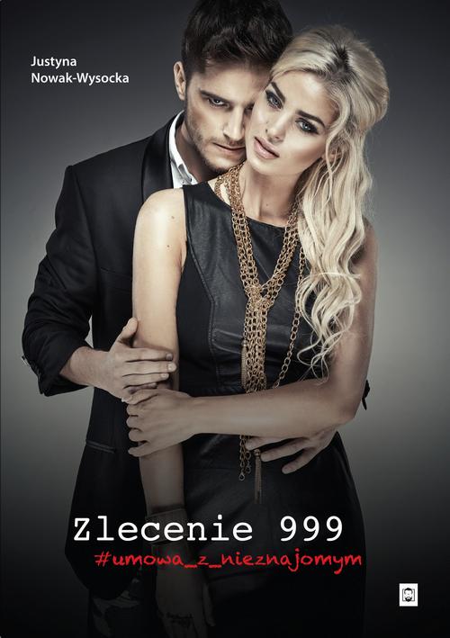Tytuł: Zlecenie 999 #umowa_z_nieznajomym
Autor: Justyna Nowak-Wysocka
Wydawnictwo: Pan Wydawca
Formaty: EPUB, PDF, MOBI