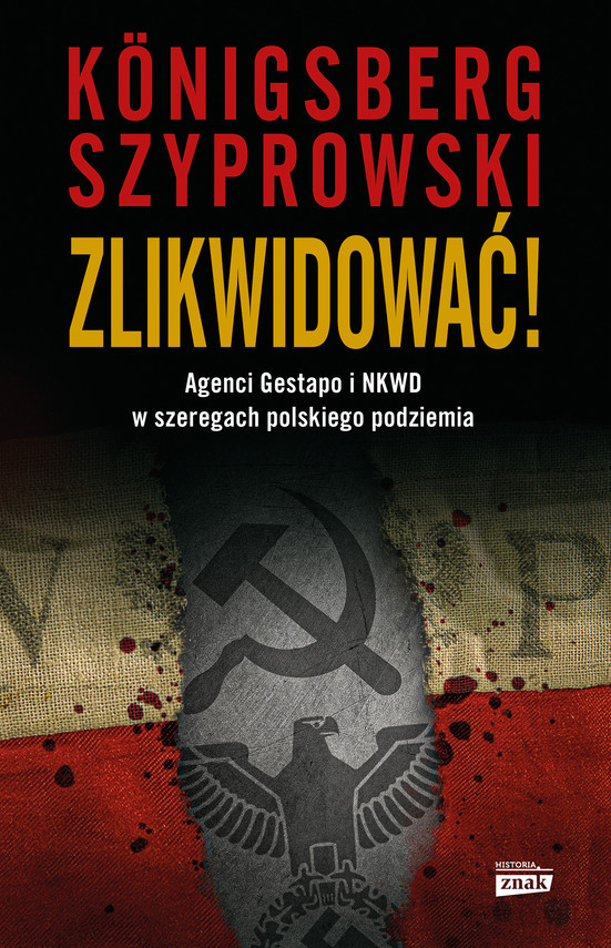 Zlikwidować!. Agenci Gestapo i NKWD w szeregach polskiego podziemia — okładka e-booka