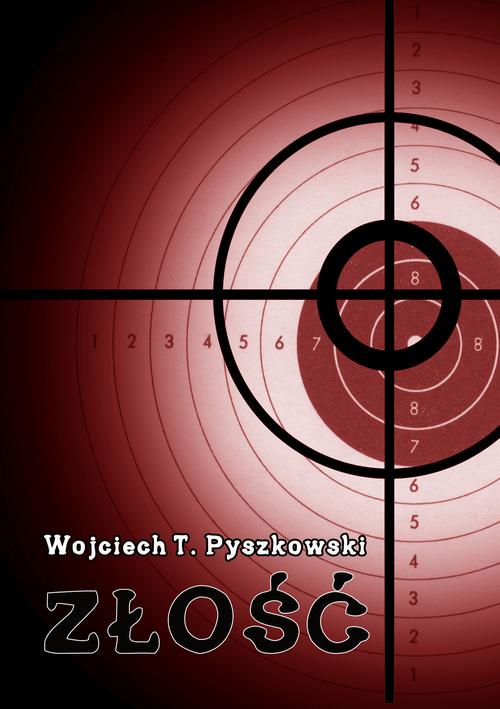 Tytuł: Złość
Autor: Wojciech T. Pyszkowski
Wydawnictwo: Wydawnictwo e-bookowo
Formaty: EPUB, PDF, MOBI