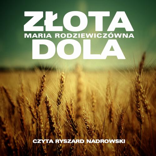 Tytuł: Złota dola
Autor: Maria Radziewiczówna
Wydawnictwo: SMPB
Formaty: MP3