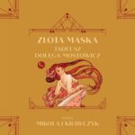 Tytuł: Złota maska
Autor: Tadeusz Dołęga Mostowicz
Wydawnictwo: MG
Formaty: MP3