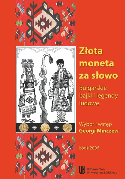 Tytuł: Złota moneta za słowo. Bułgarskie bajki i legendy ludowe
Autor: 
Wydawnictwo: Wydawnictwo Uniwersytetu Łódzkiego
Formaty: PDF
