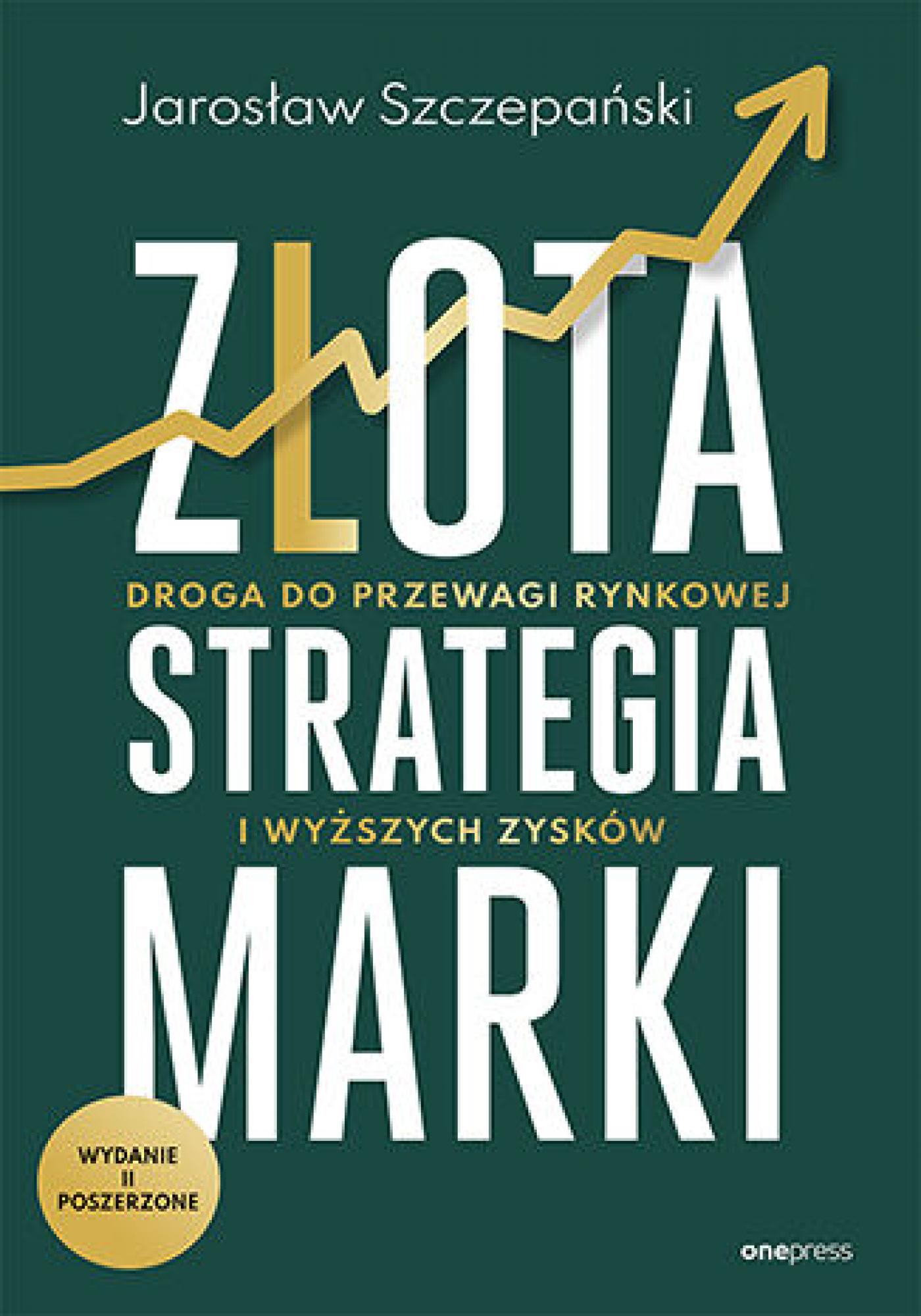 Tytuł: Złota strategia marki. Droga do przewagi rynkowej i wyższych zysków. Wydanie II poszerzone
Autor: Jarosław Szczepański
Wydawnictwo: Onepress
Formaty: EPUB, PDF, MOBI