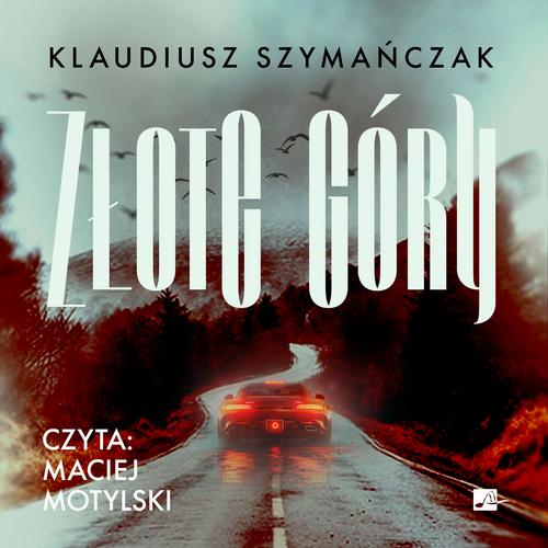 Tytuł: Złote góry
Autor: Klaudiusz Szymańczak
Wydawnictwo: Aleksandria
Formaty: MP3