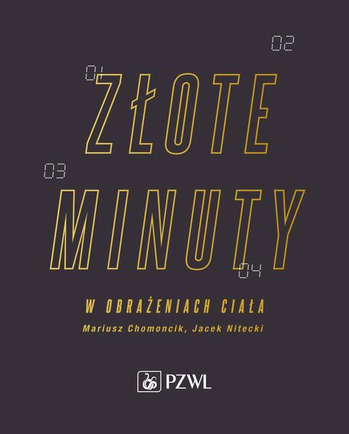 Tytuł: Złote minuty w obrażeniach ciała
Autor: Mariusz Chomoncik, Jacek Nitecki
Wydawnictwo: PZWL
Formaty: EPUB, MOBI
