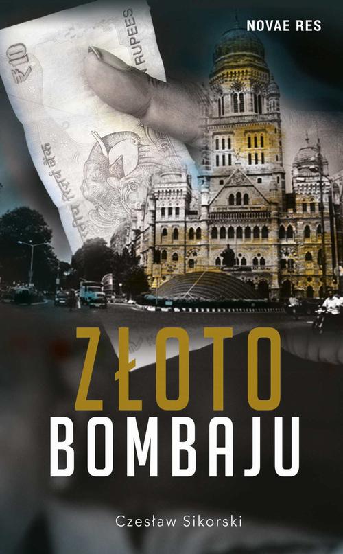 Tytuł: Złoto Bombaju
Autor: Czesław Sikorski
Wydawnictwo: Novae Res
Formaty: EPUB, MOBI