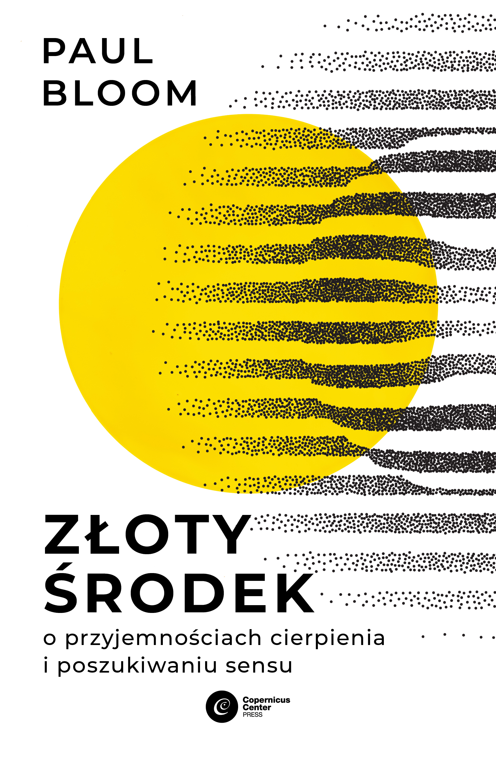 Tytuł: Złoty środek. O przyjemnościach cierpienia i poszukiwaniu sensu
Autor: Paul Bloom
Wydawnictwo: Copernicus Center Press
Formaty: EPUB, MOBI