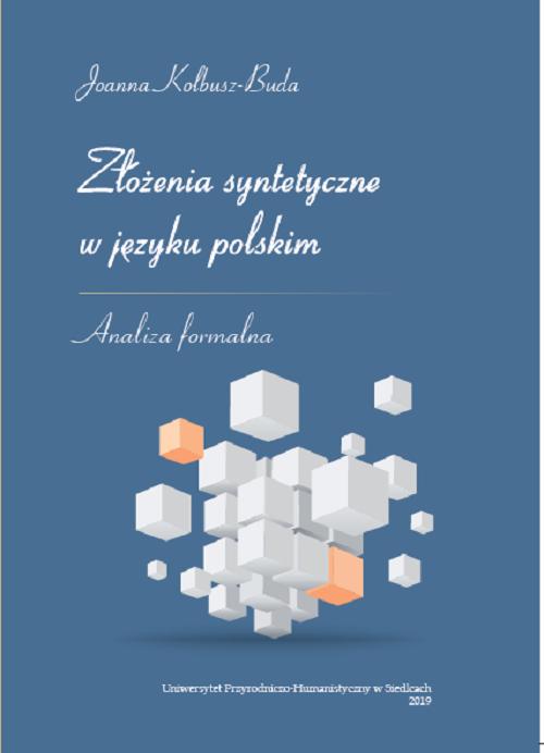 Tytuł: Złożenia syntetyczne w języku polskim. Analiza formalna
Autor: Joanna Kolbusz-Buda
Wydawnictwo: Uniwersytet w Siedlcach
Formaty: PDF
