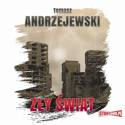 Tytuł: Zły świat
Autor: Tomasz Andrzejewski
Wydawnictwo: Storybox
Formaty: MP3