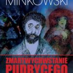 Tytuł: Zmartwychwastanie Pudrycego
Autor: Aleksander Minkowski
Wydawnictwo: Siedmioróg
Formaty: EPUB
