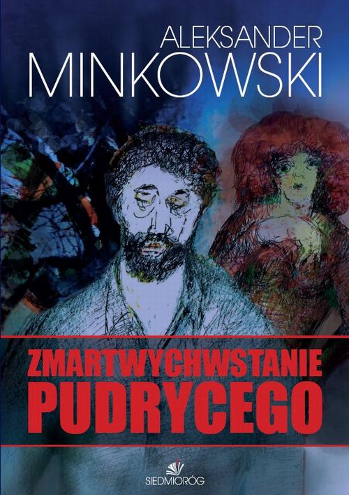 Tytuł: Zmartwychwastanie Pudrycego
Autor: Aleksander Minkowski
Wydawnictwo: Siedmioróg
Formaty: EPUB