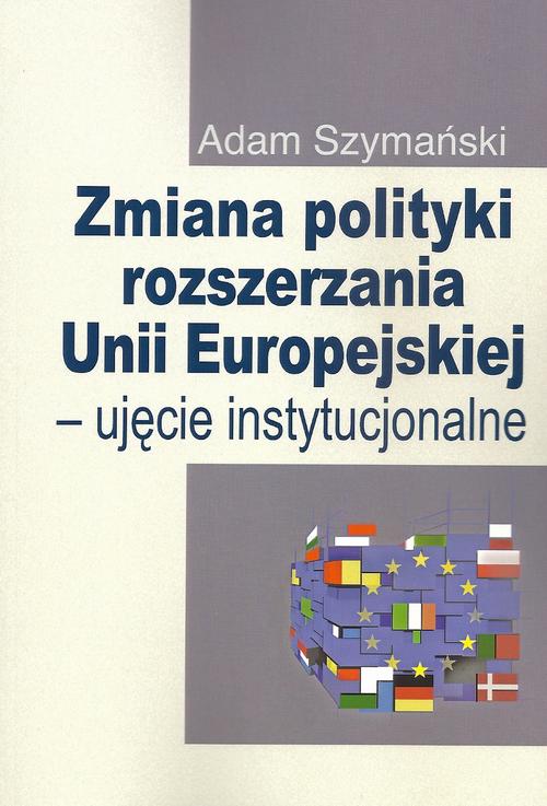 Tytuł: Zmiana polityki rozszerzania Unii Europejskiej
Autor: Adam Szymański
Wydawnictwo: Aspra
Formaty: PDF