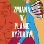 Tytuł: Zmiana w planie dyżurów
Autor: Agata Przybyłek
Wydawnictwo: Czwarta Strona
Formaty: EPUB, MOBI