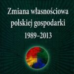 Tytuł: Zmiana własnościowa polskiej gospodarki 1989-2013
Autor: Maciej Bałtowski, Piotr Kozarzewski
Wydawnictwo: PWE
Formaty: PDF