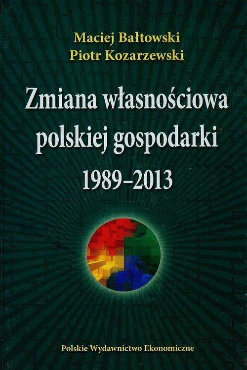 Tytuł: Zmiana własnościowa polskiej gospodarki 1989-2013
Autor: Maciej Bałtowski, Piotr Kozarzewski
Wydawnictwo: PWE
Formaty: PDF