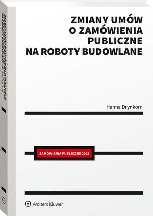 Tytuł: Zmiany umów o zamówienia publiczne na roboty budowlane
Autor: Hanna Drynkorn
Wydawnictwo: Wolters Kluwer
Formaty: PDF