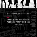 Tytuł: Zmieniająca się rzeczywistość polskiej prasy kobiecej (1989-2019)
Autor: Olga Dąbrowska-Cendrowska
Wydawnictwo: Uniwersytet Jana Kochanowskiego
Formaty: PDF