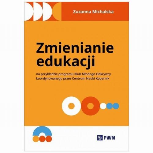 Tytuł: Zmienianie edukacji
Autor: Zuzanna Michalska
Wydawnictwo: Wydawnictwo Naukowe PWN
Formaty: MOBI, EPUB