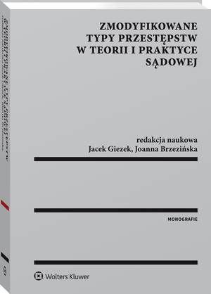 Tytuł: Zmodyfikowane typy przestępstw w teorii i praktyce sądowej
Autor: Jacek Giezek, Joanna Brzezińska
Wydawnictwo: Wolters Kluwer
Formaty: PDF