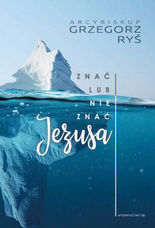 Tytuł: Znać lub nie znać Jezusa
Autor: Grzegorz Ryś
Wydawnictwo: M
Formaty: EPUB, MOBI