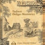 Tytuł: Znachor
Autor: Tadeusz Dołęga-Mostowicz
Wydawnictwo: Storybox
Formaty: MP3