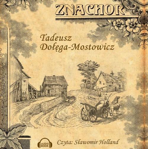Tytuł: Znachor
Autor: Tadeusz Dołęga-Mostowicz
Wydawnictwo: Storybox
Formaty: MP3