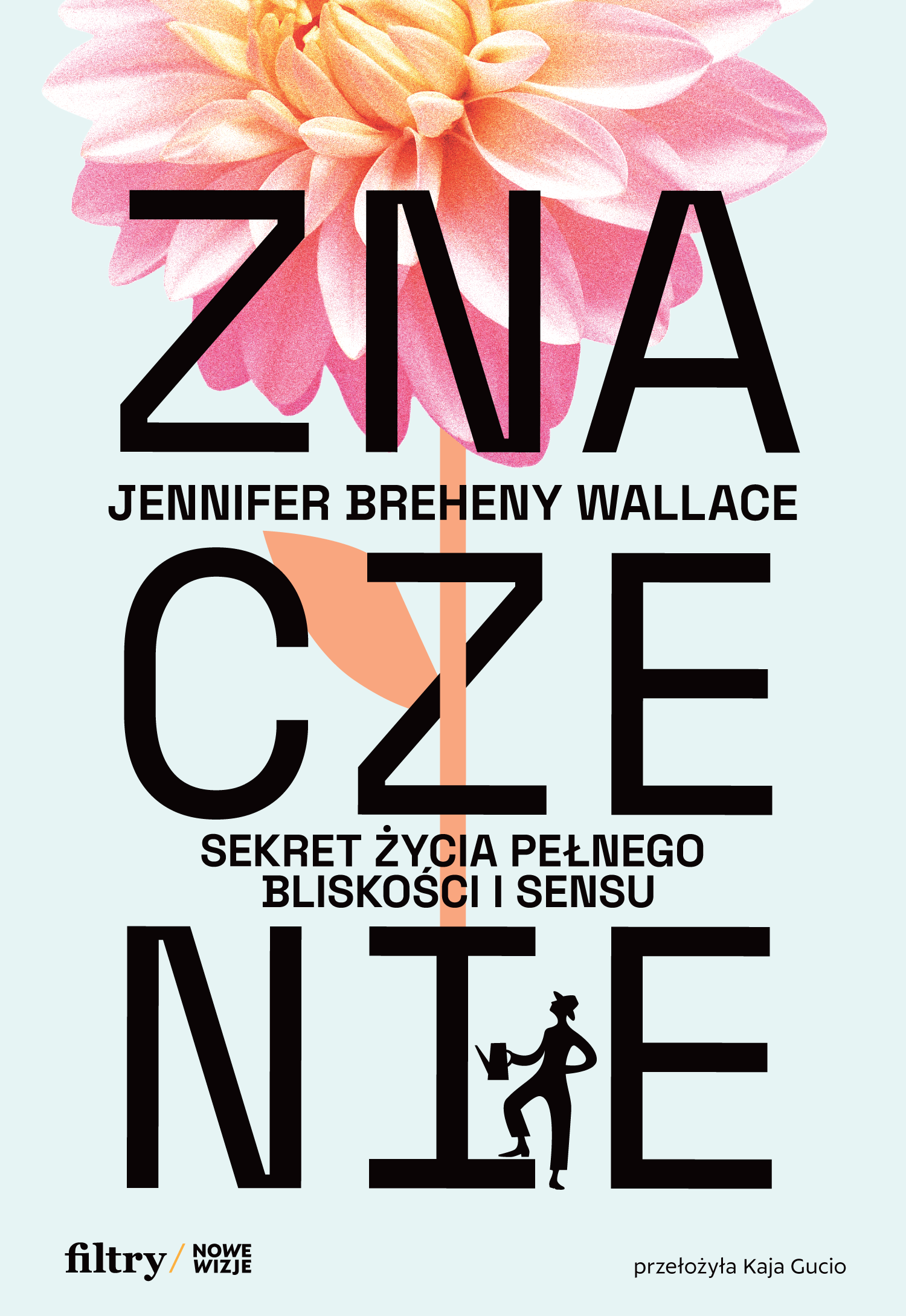 Tytuł: Znaczenie. Sekret życia pełnego bliskości i sensu
Autor: Jennifer Breheny Wallace
Wydawnictwo: Wydawnictwo Filtry
Formaty: EPUB, MOBI