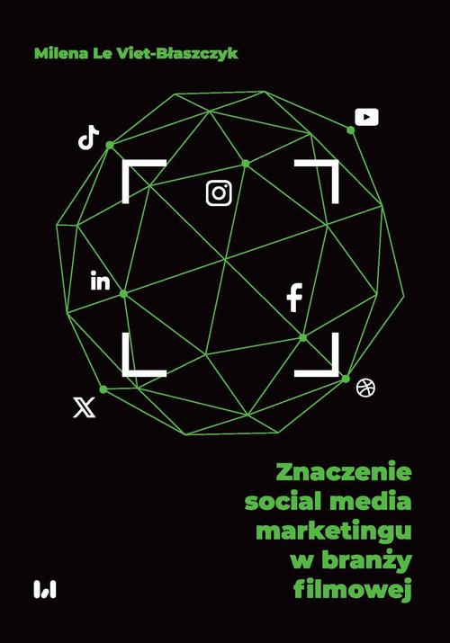 Tytuł: Znaczenie social media marketingu w branży filmowej
Autor: Milena Le Viet-Błaszczyk
Wydawnictwo: Wydawnictwo Uniwersytetu Łódzkiego
Formaty: PDF